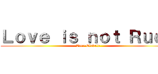 Ｌｏｖｅ ｉｓ ｎｏｔ Ｒｕｄｅ (Core Elevate)