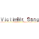 ＶｉｃｔｉｍＭｒ．Ｓａｎｇ ()