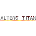 ＡＬＴＥＲＳ' ＴＩＴＡＮ ()