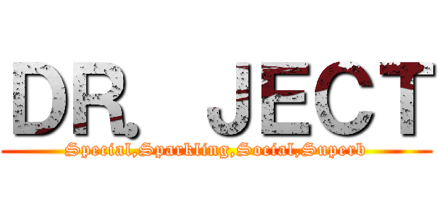 ＤＲ．ＪＥＣＴ (Special,Sparkling,Social,Superb)