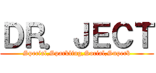 ＤＲ．ＪＥＣＴ (Special,Sparkling,Social,Superb)
