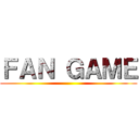 ＦＡＮ ＧＡＭＥ ()