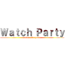Ｗａｔｃｈ Ｐａｒｔｙ (Golden  Margarita )
