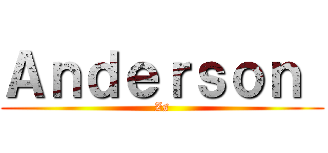 Ａｎｄｅｒｓｏｎ  (Zs)