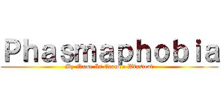 Ｐｈａｓｍａｐｈｏｂｉａ (My Name Is Carmen Winstead)