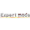 Ｅｘｐｅｒｔ ｍｏｄｅ ()