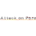 Ａｔｔａｃｋ ｏｎ Ｐｅｒｕａｎｏｓ (attack on peruanos)