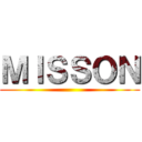 ＭＩＳＳＯＮ ()