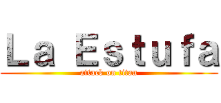 Ｌａ Ｅｓｔｕｆａ (attack on titan)