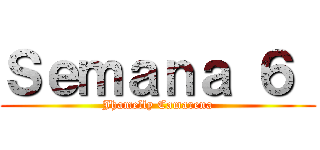 Ｓｅｍａｎａ ６  (Jhamelly Camarena)