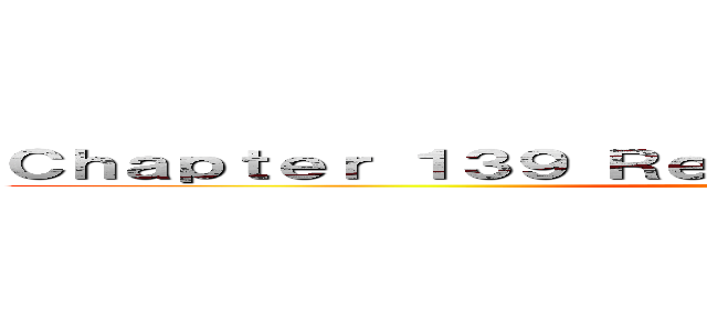 Ｃｈａｐｔｅｒ １３９ Ｒｅｖｉｅｗ ＆ Ｄｉｓｃｕｓｓｉｏｎ (attack on titan)