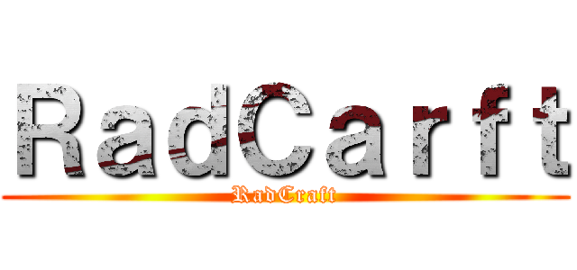 ＲａｄＣａｒｆｔ (RadCraft)