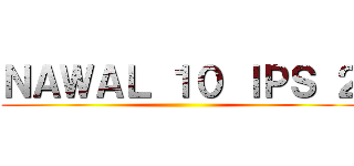 ＮＡＷＡＬ １０ ＩＰＳ ２ ()