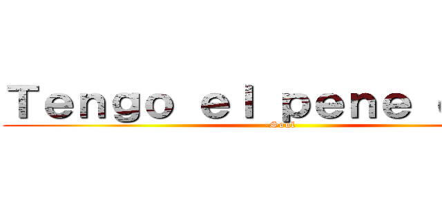 Ｔｅｎｇｏ ｅｌ ｐｅｎｅ ｄｕｒｏ (-Soul)