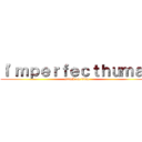 Ｉ'ｍｐｅｒｆｅｃｔｈｕｍａｎ (attack on titan)