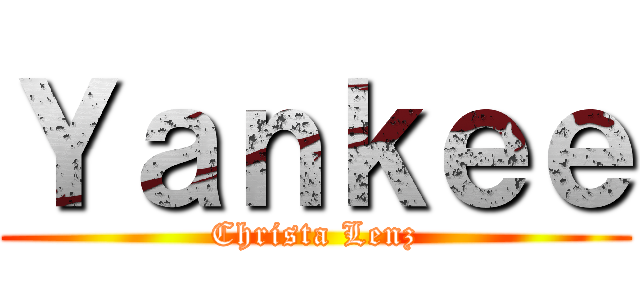 Ｙａｎｋｅｅ (Christa Lenz)