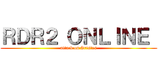 ＲＤＲ２ ＯＮＬＩＮＥ  (attack on Aristos)