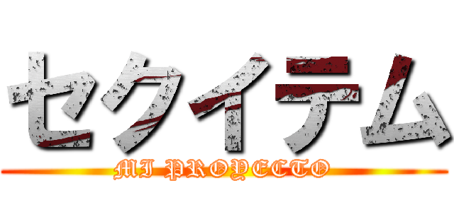 セクイテム (MI PROYECTO)
