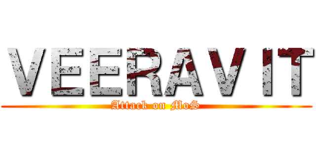 ＶＥＥＲＡＶＩＴ (Attack on MoS)