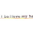 Ｉ ｂｅｌｉｅｖｅ ｍｙ ｈｅａｒｔ ()