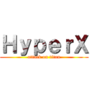 ＨｙｐｅｒＸ (attack on titan)