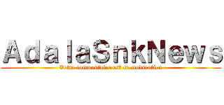 ＡｄａｌａＳｎｋＮｅｗｓ (Votre commentaire est en modération)