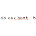 ｄｏ ｏｕｒ ｂｅｓｔ， ｂａｂｅ (VALERIE BROOKES SY YANG)