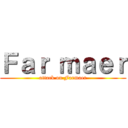 Ｆａｒ ｍａｅｒ (attack on Farmaer)