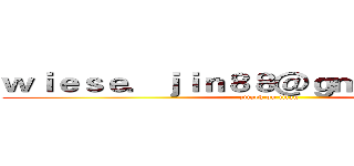 ｗｉｅｓｅ．ｊｉｎ８８＠ｇｍａｉｌ．ｃｏｍ (attack on titan)