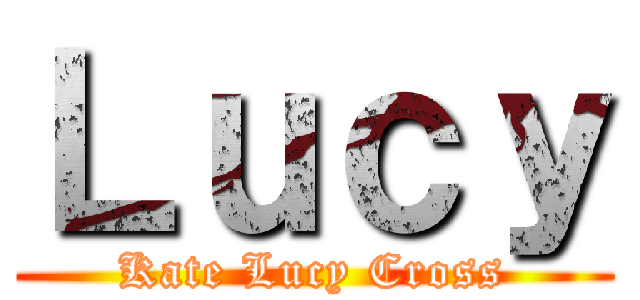Ｌｕｃｙ (Kate Lucy Cross)
