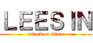 ＬＥＥＳＩＮ (attack on titan)