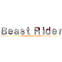 Ｂｅａｓｔ Ｒｉｄｅｒ (Beast Rider)