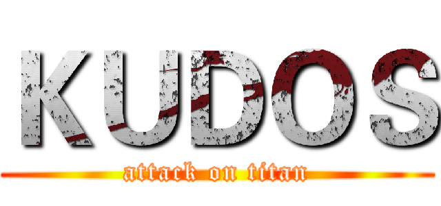ＫＵＤＯＳ (attack on titan)