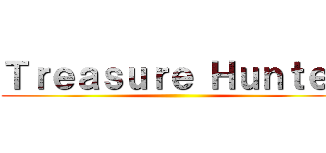 Ｔｒｅａｓｕｒｅ Ｈｕｎｔｅｒ ()