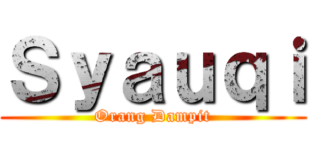 Ｓｙａｕｑｉ (Orang Dampit)