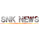 ＳＮＫ ＮＥＷＳ (Shingeki No Kyojin News)