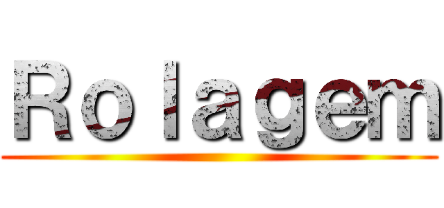 Ｒｏｌａｇｅｍ ()