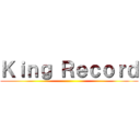 Ｋｉｎｇ Ｒｅｃｏｒｄ ()