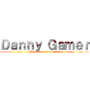 Ｄａｎｎｙ Ｇａｍｅｒ (El mejor canal de todos )