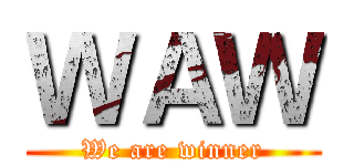 ＷＡＷ (We are winner)