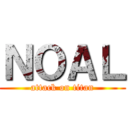 ＮＯＡＬ (attack on titan)