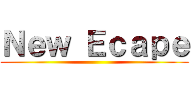 Ｎｅｗ Ｅｃａｐｅ ()