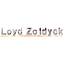 Ｌｏｙｄ Ｚｏｌｄｙｃｋ (In Darkness We live)