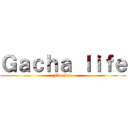Ｇａｃｈａ ｌｉｆｅ (Flørilize)