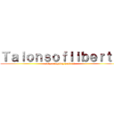 Ｔａｌｏｎｓｏｆｌｉｂｅｒｔｙ (only accepting hosters)