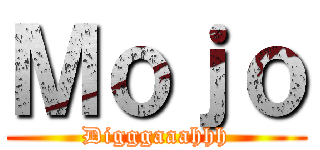 Ｍｏｊｏ (Digggaaahhh)