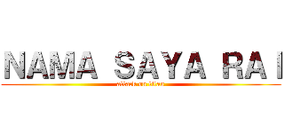 ＮＡＭＡ ＳＡＹＡ ＲＡＩ (attack on titan)