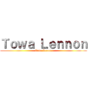 Ｔｏｗａ Ｌｅｎｎｏｎ (Towa Lennoe)