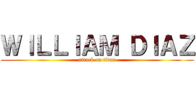 ＷＩＬＬＩＡＭ ＤＩＡＺ (attack on titan)