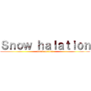 Ｓｎｏｗ ｈａｌａｔｉｏｎ (attack on titan)